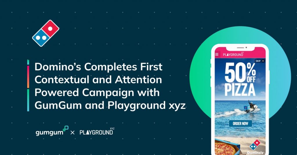 Domino’s Completes First Contextual & Attention-Powered Campaign with GumGum & Playground xyz