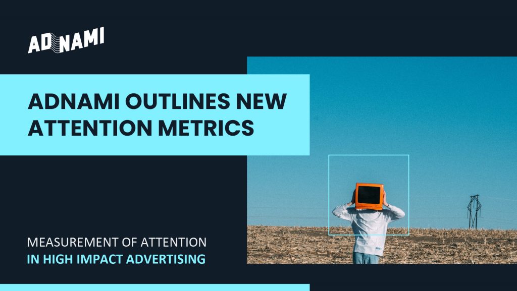 Adnami Outlines New Metrics for The Measurement of Attention in High Impact Advertising