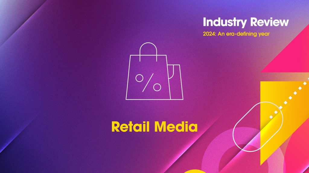 Industry Review 2024: Retail Media to Continue Stellar Rise?