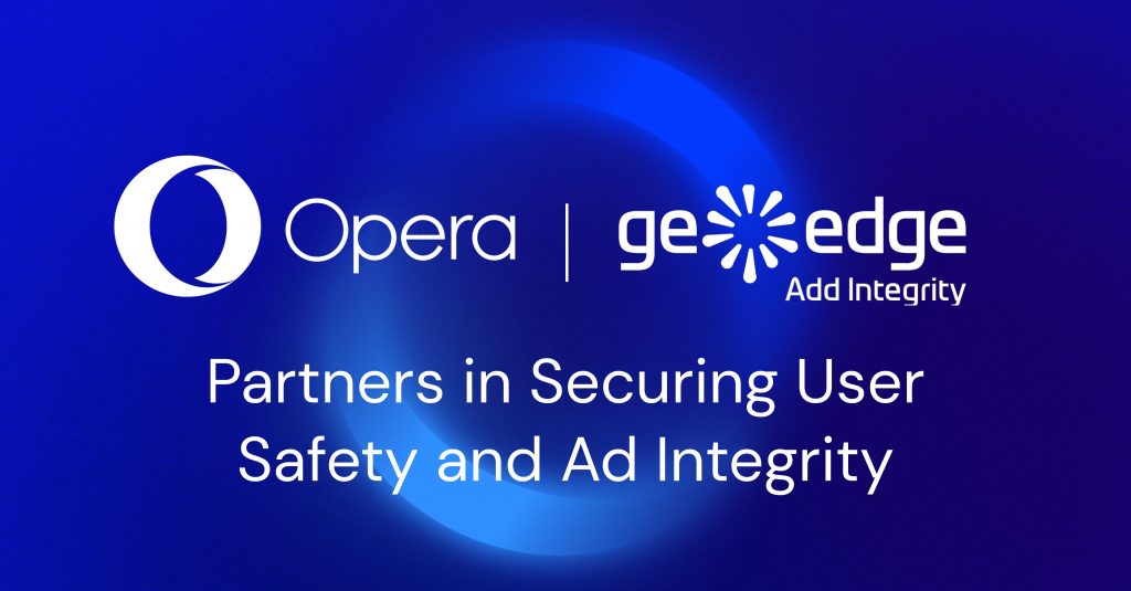 Opera Elevates Ad Quality & User Safety with GeoEdge
