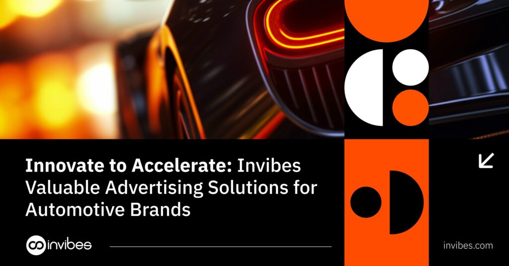 Innovate to Accelerate: Invibes Valuable Advertising Solutions for Automotive Brands