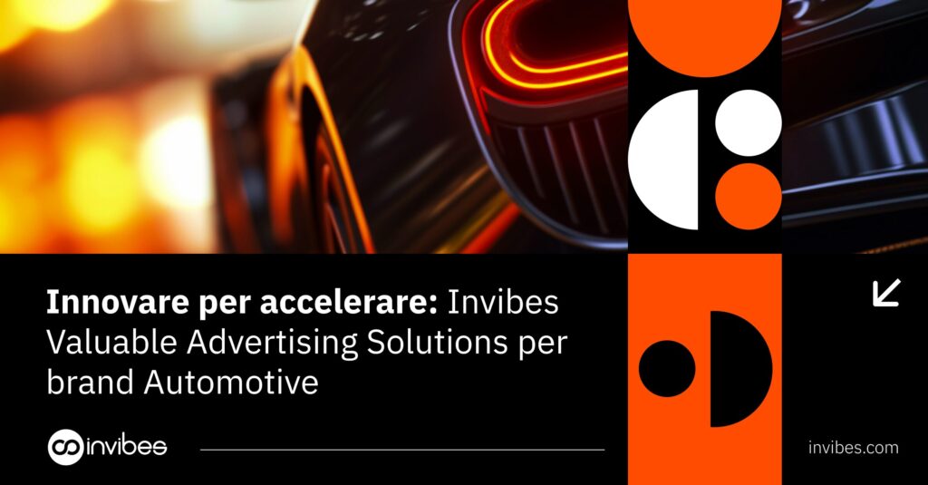 Innovare per accelerare: Invibes Valuable Advertising Solutions per brand Automotive