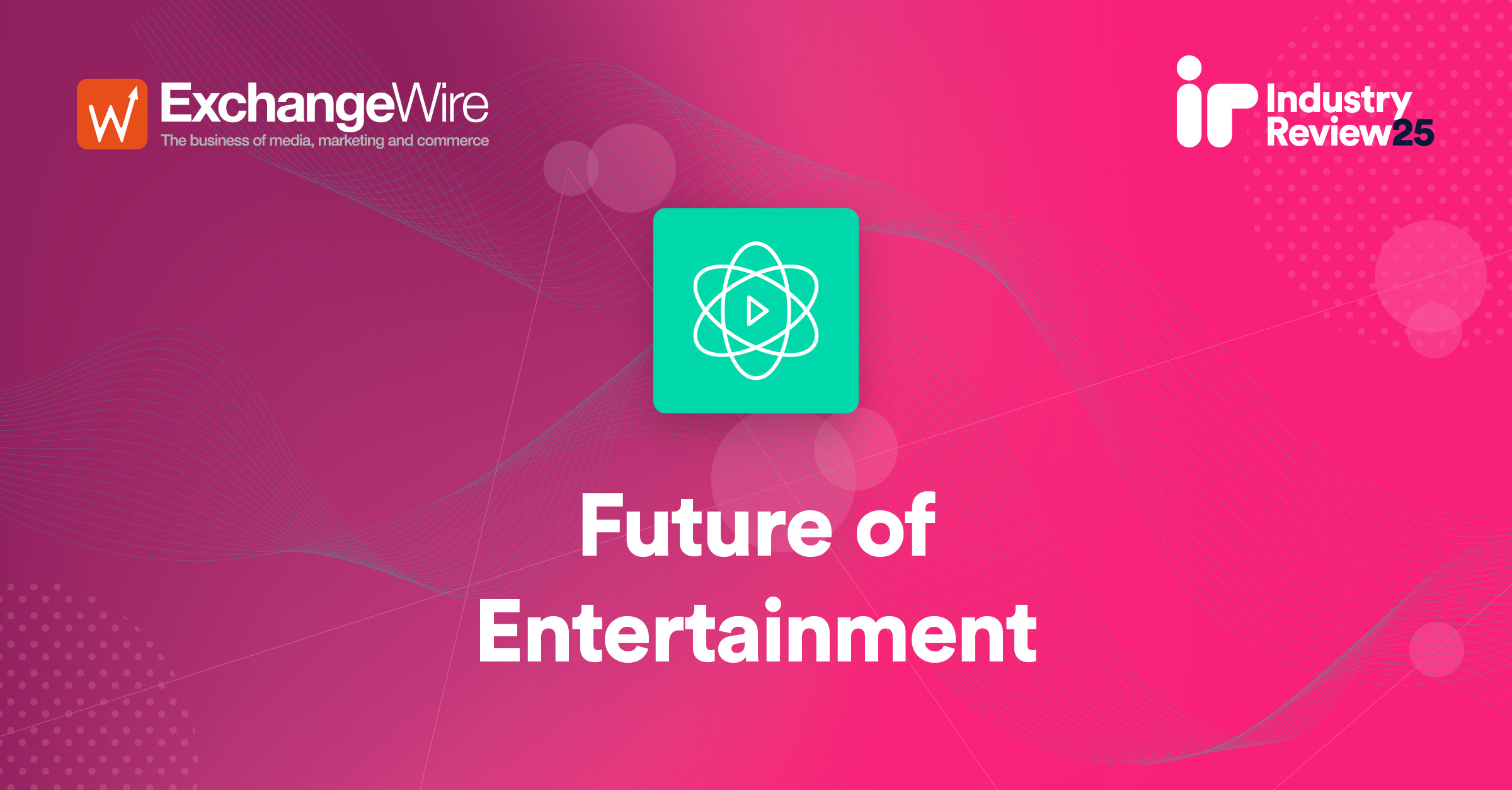 Industry Review 2025: CTV, Gaming and the Future of Entertainment