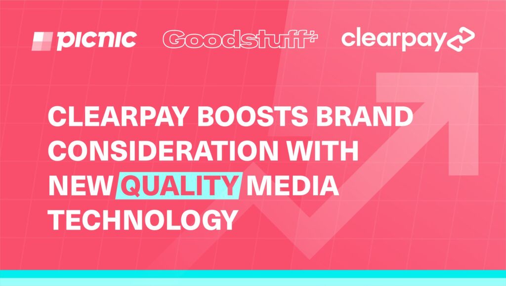 New Picnic Study Reveals Clearpay Boosts Brand Consideration with New Quality Media Technology