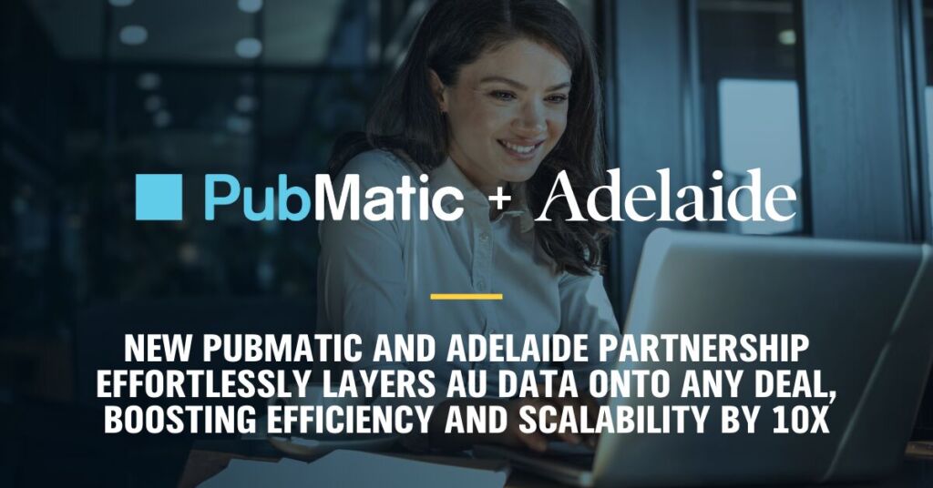 PubMatic & Adelaide Unveil First-to-Market Integration to Reinvent Attention-Based Media Quality Targeting