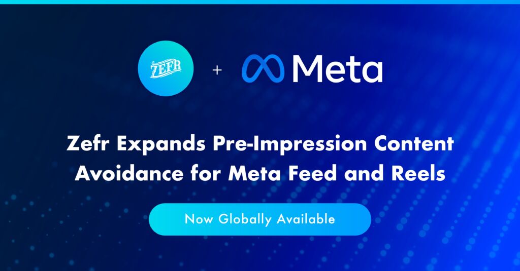 Zefr Expands Pre-Impression Content Avoidance for Meta Feed and Reels, Now Globally Available