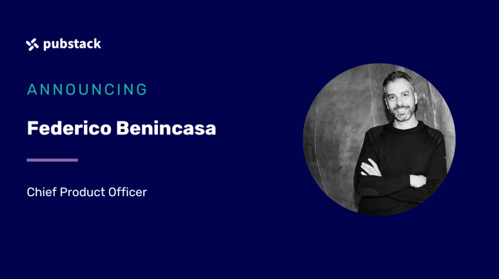 Pubstack Appoints Federico Benincasa as Chief Product Officer to Drive Innovation & Growth