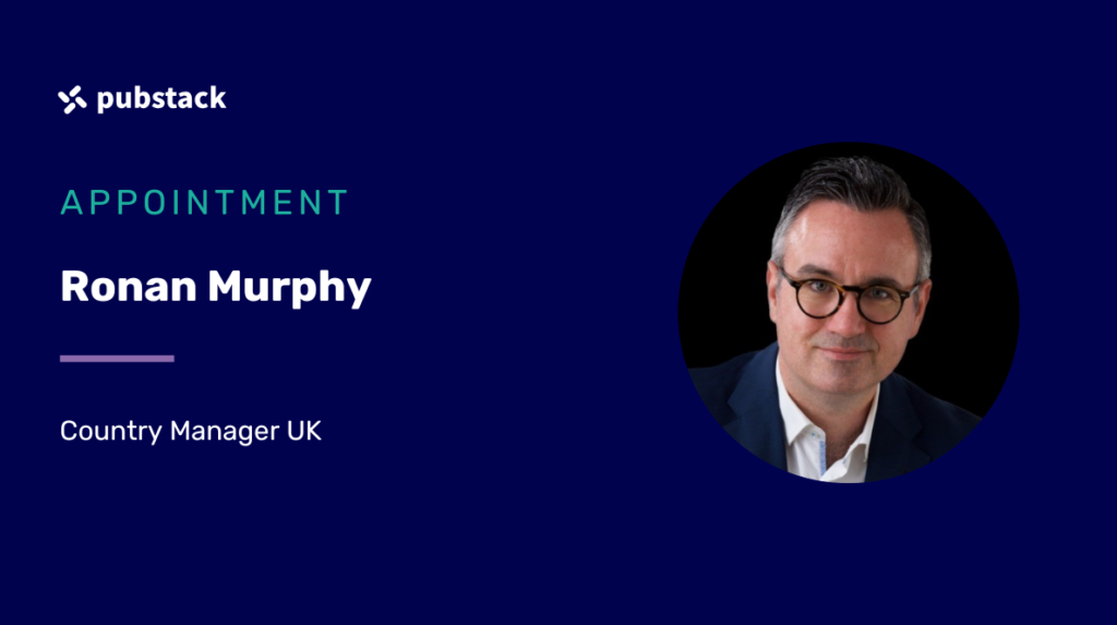 Pubstack Accelerates Global Expansion and Deepens UK Commitment with Appointment of Ronan Murphy as Country Manager