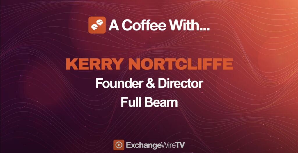 ‘Self-awareness is Important in Advertising’: A Coffee With Kerry Nortcliffe