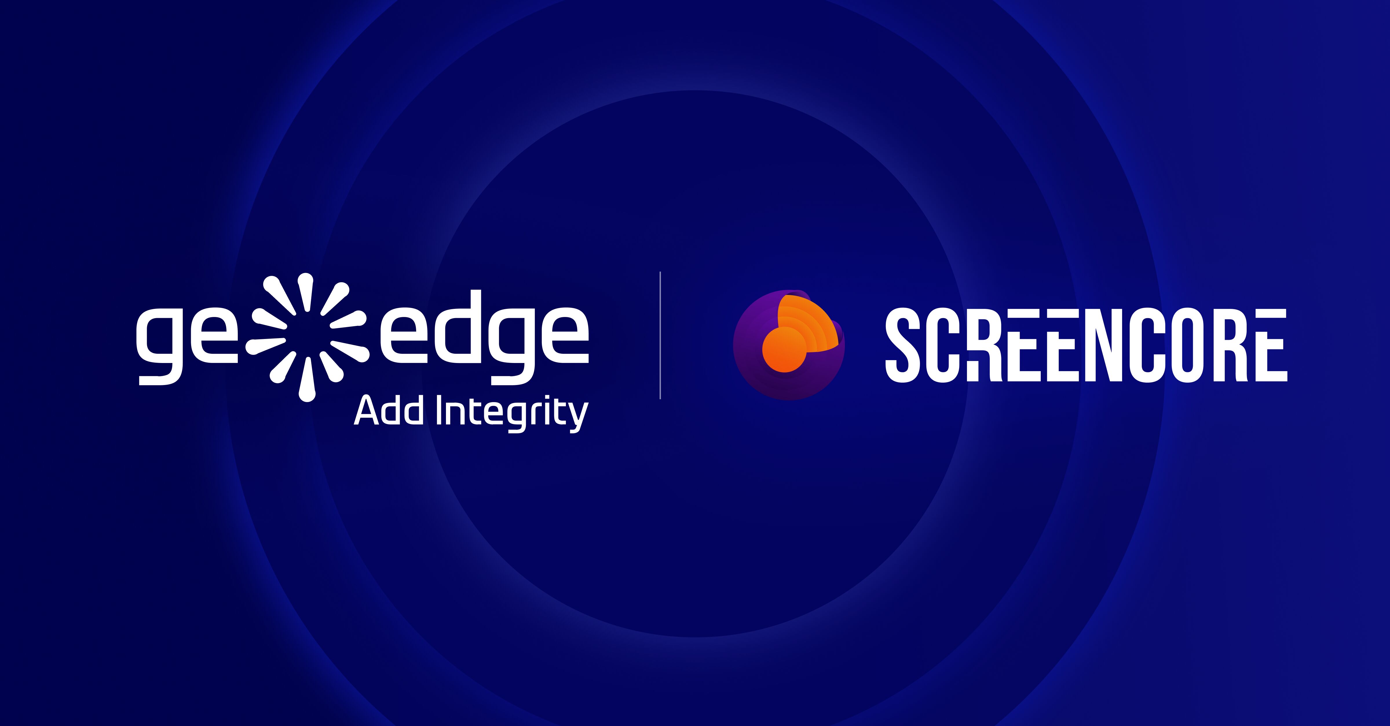 GeoEdge & ScreenCore Elevate Ad Quality to Power a Trusted, High-Performance Marketplace