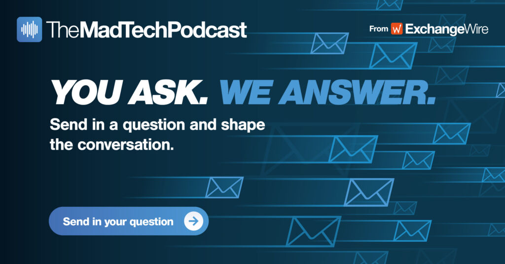 Have Your Question Answered on the MadTech Podcast!