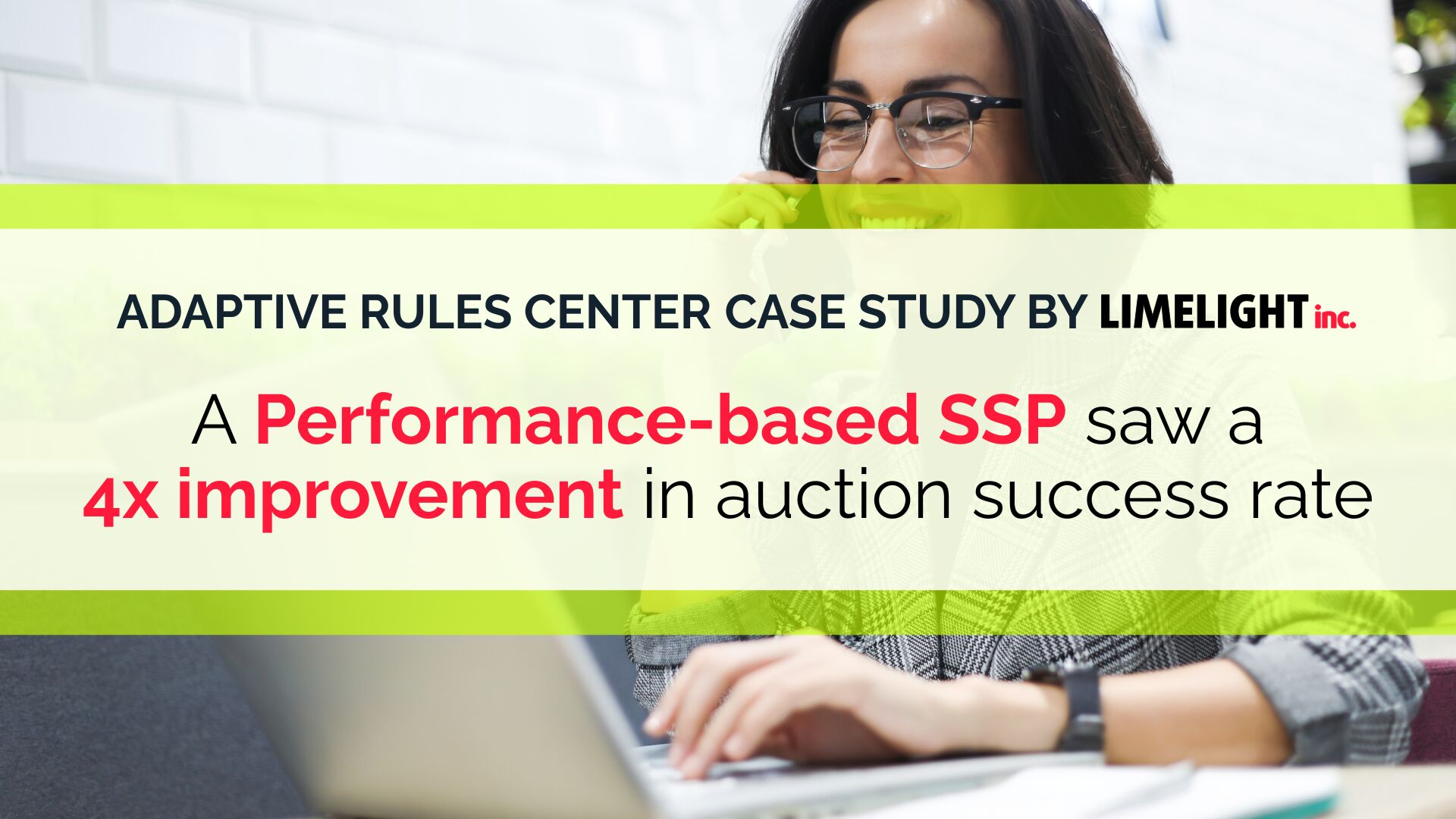Limelight's Adaptive Rules Centre Delivers 4 Auction Success for Performance-Based SSP - ExchangeWire.com