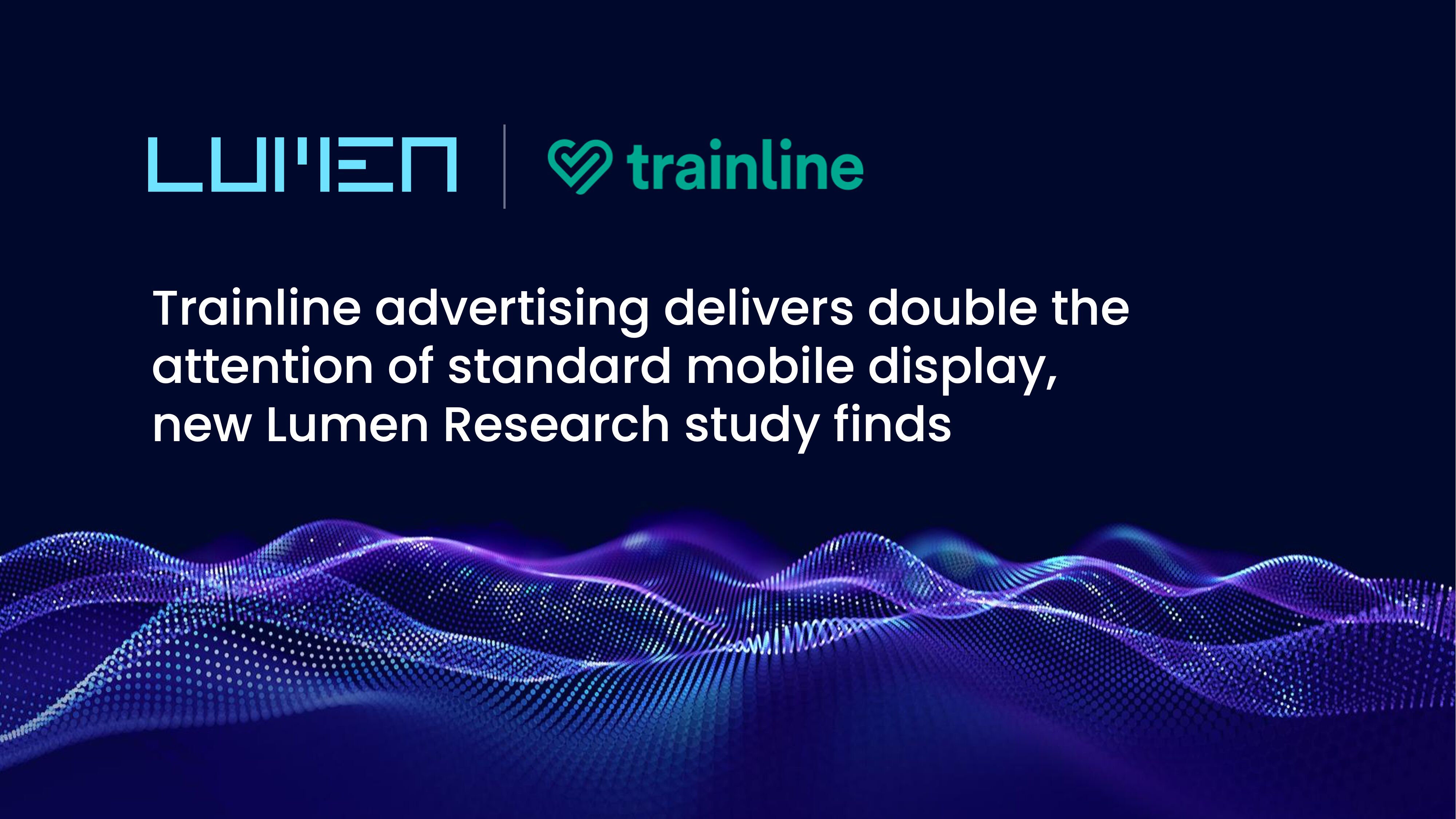 Lumen Research Finds; Trainline Advertising Delivers Double the Attention of Standard Mobile Display