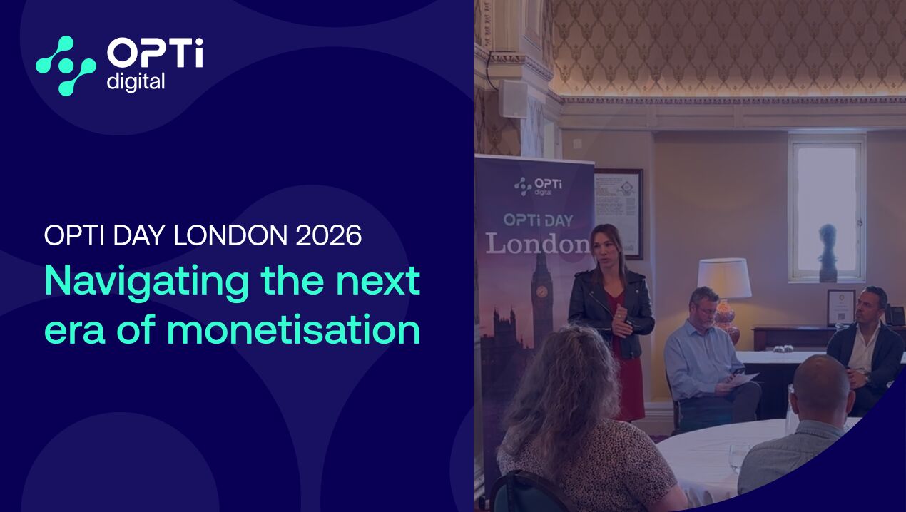 Opti Day London: From Traffic Decline to Value Optimisation - How Publishers are Reframing Monetisation in 2026