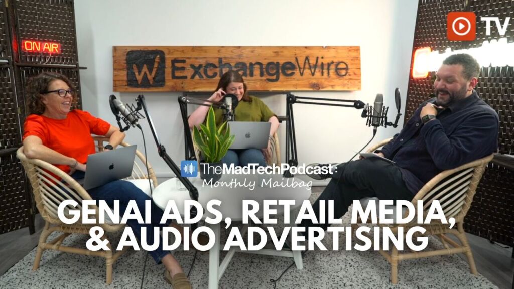 MadTech Mailbag: ExchangeWire on Gen AI Ads, Retail Media, and Audio Advertising