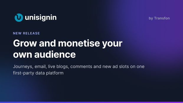 Transfon UniSignIn Upgrade Helps Publishers Grow & Monetise Their Own Audiences